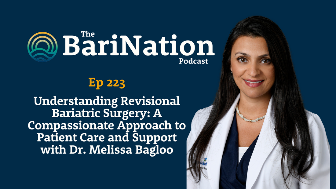 Ep 223 - Understanding Revisional Bariatric Surgery: A Compassionate Approach to Patient Care and Support with Dr. Melissa Bagloo