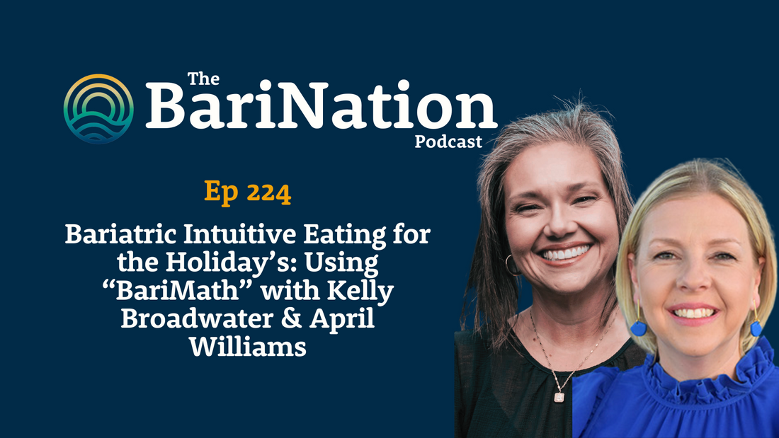 Ep 224 - Bariatric Intuitive Eating for the Holiday’s: Using “BariMath” with Kelly Broadwater & April Williams