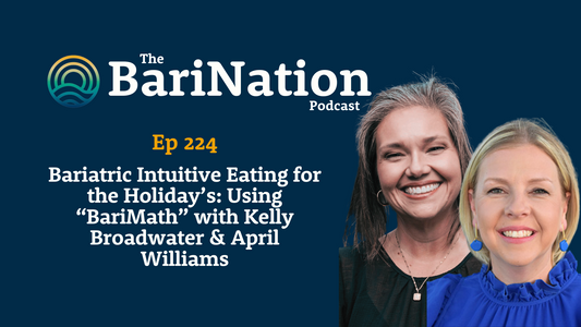 Ep 224 - Bariatric Intuitive Eating for the Holiday’s: Using “BariMath” with Kelly Broadwater & April Williams