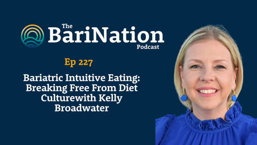 Ep 227 - Bariatric Intuitive Eating:  Breaking Free From Diet Culture with Kelly Broadwater