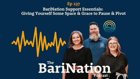 Ep 237 - BariNation Support Essentials:  Giving Yourself Some Space & Grace to Pause & Pivot