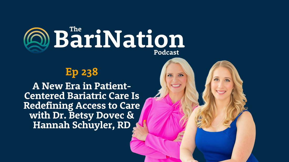 Ep 238 - A New Era in Patient-Centered Bariatric Care Is Redefining Access to Care With Dr. Betsy Dovec & Hannah Schuyler, RD