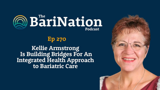 Ep 270 - Kellie Armstrong Is Building Bridges For An Integrated Health Approach to Bariatric Care