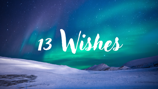 13 Wishes- An Alternative to New Year Resolutions