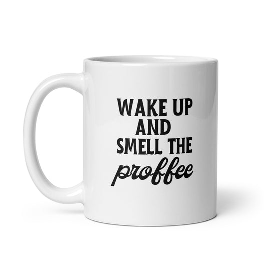 Wake Up & Smell The Profee Mug