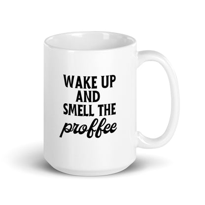 Wake Up & Smell The Profee Mug